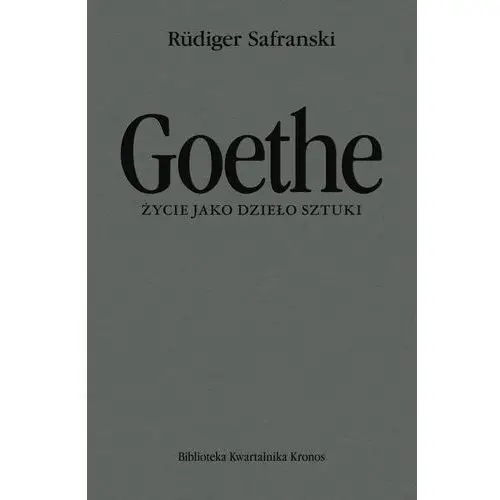 Goethe. życie jako dzieło sztuki. biografia