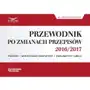 Przewodnik po zmianach przepisów 2016/2017 dla księgowych i kadrowych z sektora publicznego Goki Sklep on-line