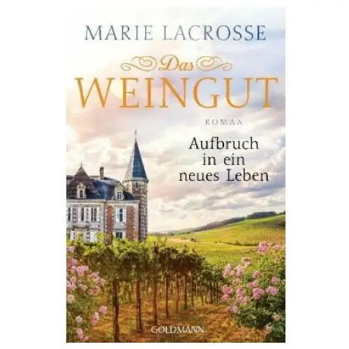 Das Weingut. Aufbruch in ein neues Leben