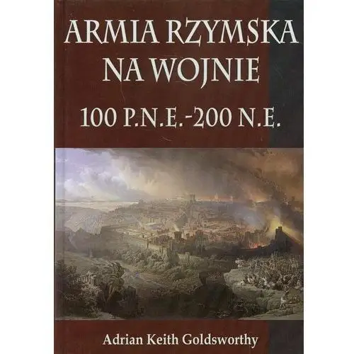 Armia Rzymska na wojnie 100 p.n.e. - 200 n.e