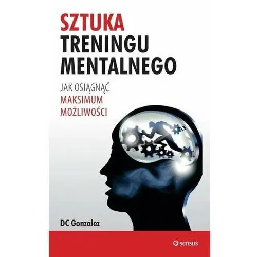 Gonzalez, sef Sztuka treningu mentalnego. jak osiągnąć