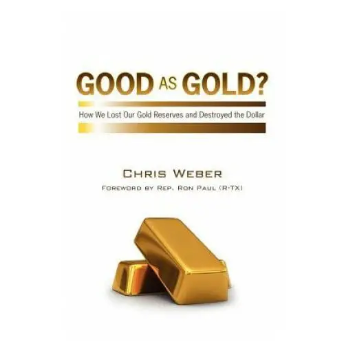 Good as gold?: how we lost our gold reserves and destroyed the dollar Createspace independent publishing platform