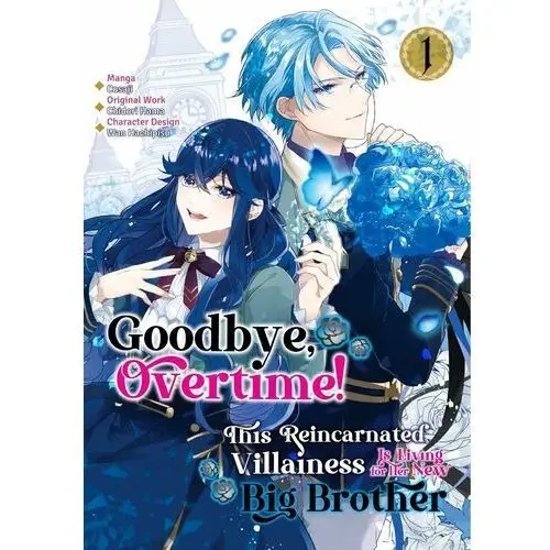 Goodbye, Overtime! This Reincarnated Villainess Is Living for Her New Big Brother. Manga. Volume 1