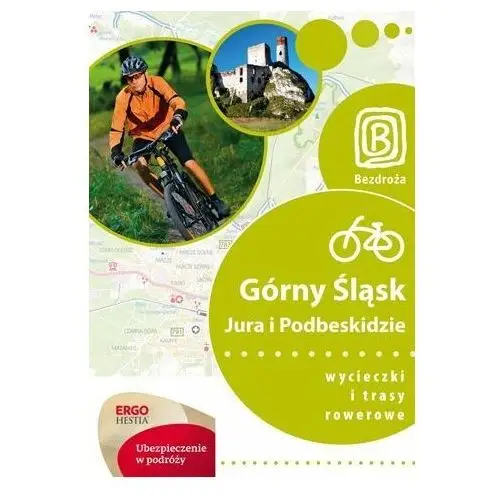 Górny Śląsk, Jura i Podbeskidzie. Wycieczki i trasy rowerowe