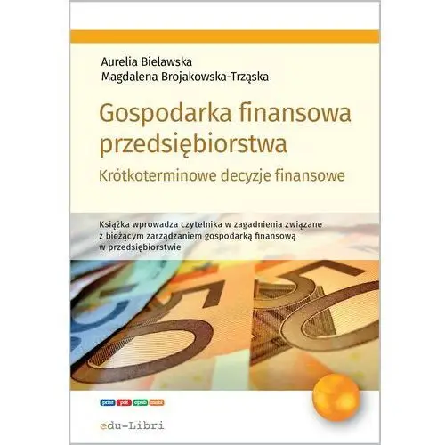 Gospodarka finansowa przedsiębiorstwa Aurelia bielawska, magdalena brojakowska-trząska