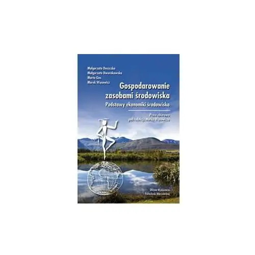 Gospodarowanie zasobami środowiska. Podstawy ekonomiki środowiska