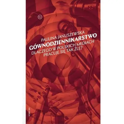 Gównodziennikarstwo. Dlaczego w polskich mediach pracuje się tak źle?