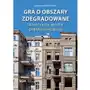 Gra o obszary zdegradowane. Ekonomiczny wymiar polityki rewitalizacji Sklep on-line