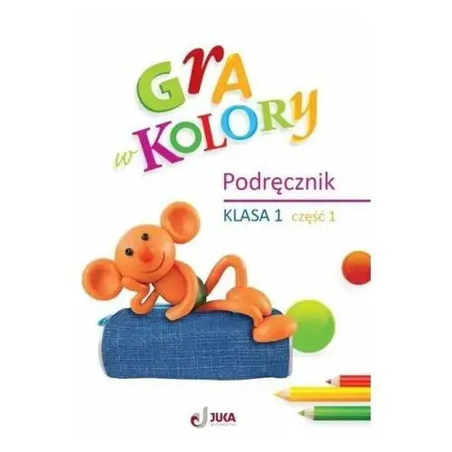 Gra w kolory SP 1 Podręcznik cz.1 Barbara Mazur, Beata Sokołowska