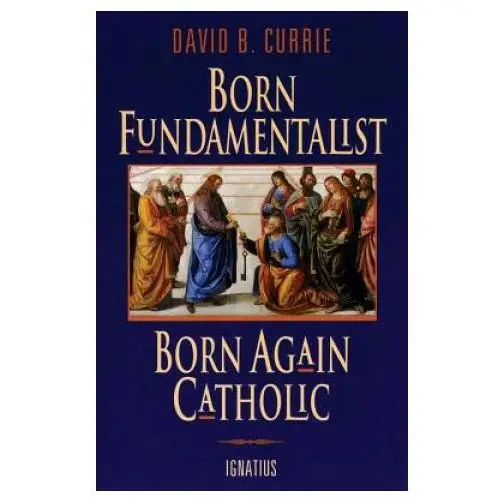 Gracewing publishing Born fundamentalist, born again catholic