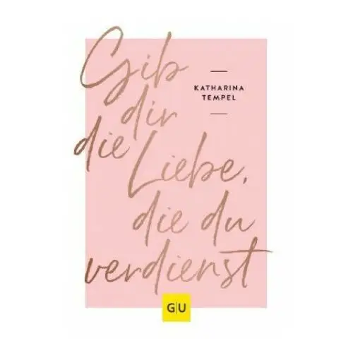 Graefe und unzer verlag Gib dir die liebe, die du verdienst