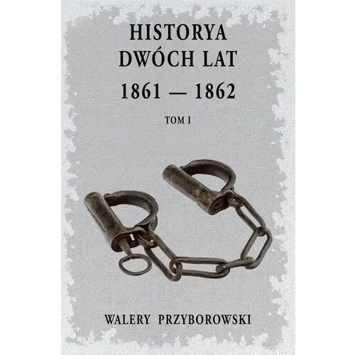 Graf-ika Historya dwóch lat 1861-1862 t.1