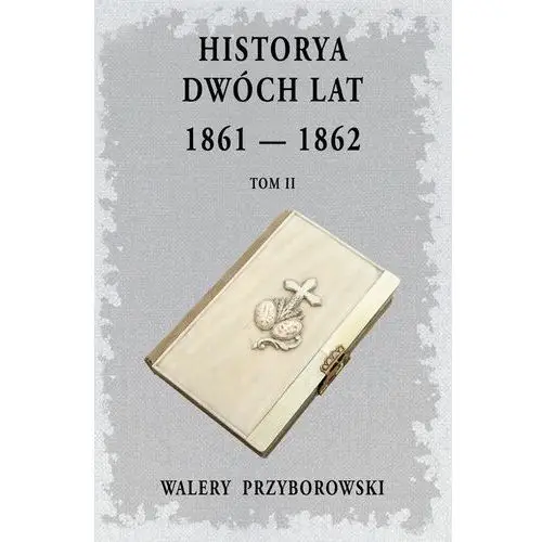 Graf-ika Historya dwóch lat 1861-1862 t.2
