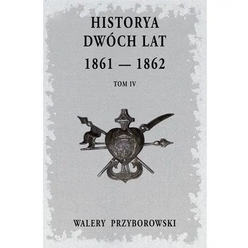 Graf-ika Historya dwóch lat. 1861-1862. tom 4