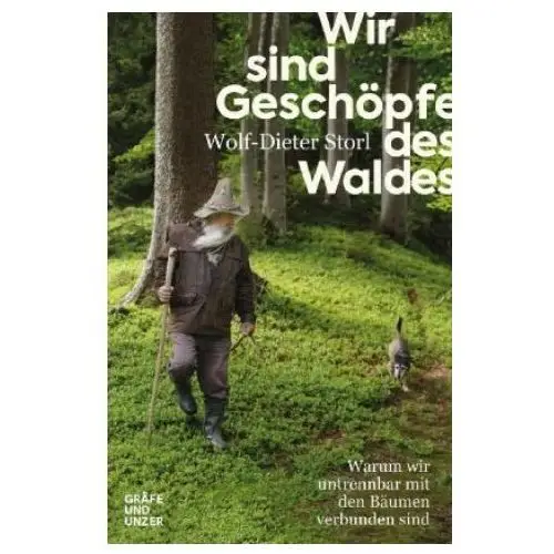 Wir sind Geschöpfe des Waldes