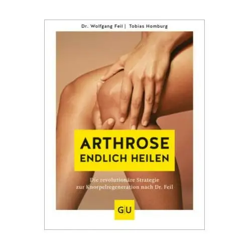 Arthrose endlich heilen