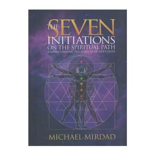 The Seven Initiations on the Spiritual Path: Understanding the Purpose of Life's Tests