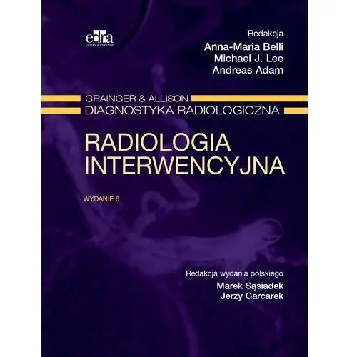 Grainger & Alison. Diagnostyka radiologiczna. Radiologia interwencyjna