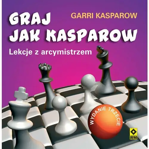 Graj jak Kasparow. Lekcje z arcymistrzem