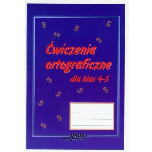 Ćwiczenia ortograficzne dla klas 4-5 Gram