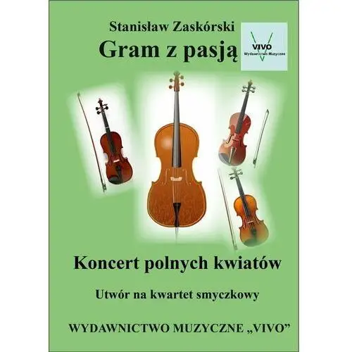 Gram z pasją. Koncert polnych kwiatów