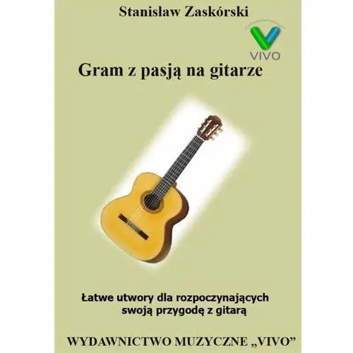 Gram z pasją na gitarze. łatwe utwory