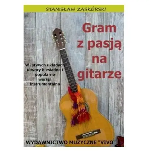 Gram z pasją na gitarze. w łatwych układach