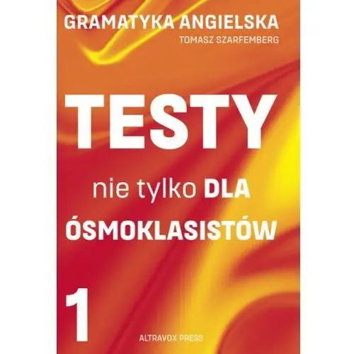 Gramatyka angielska.Testy nie tylko dla ósmoklasistów. Część 1