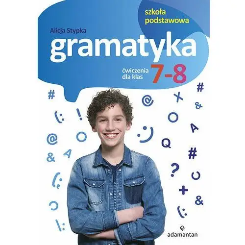 Gramatyka. Ćwiczenia dla klas 7-8. Szkoła podstawowa
