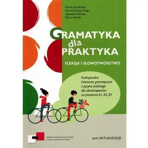 Gramatyka dla praktyka. Fleksja i słowotwórstwo. Funkcjonalne ćwiczenia gramatyczne z jęz. Polskiego. Wydawnictwo Startpolish