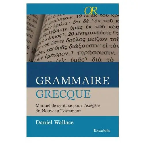 Grammaire grecque, manuel de syntaxe pour l'exégèse du Nouveau Testament