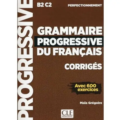 Grammaire Progressive du Francais Niveau Perfectionnement B2-C2 Corriges