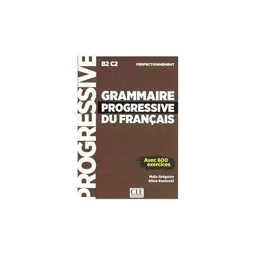 Grammaire Progressive Du Francais Niveau Perfectionnement B2-C2 Maia Gregoi