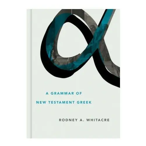 Grammar of new testament greek William b eerdmans publishing co