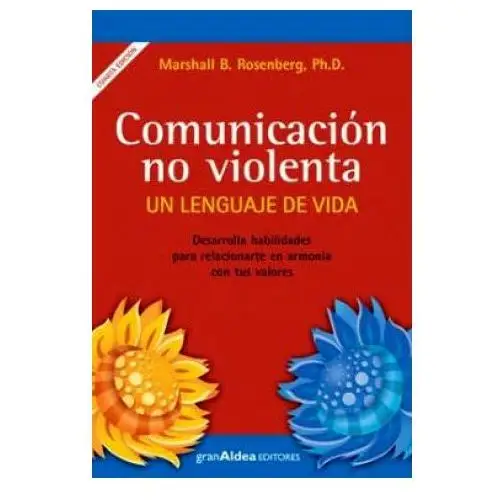 Gran aldea editores Comunicación no violenta: un lenguaje de vida