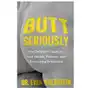 Butt seriously: the definitive guide to anal health, pleasure, and everything in-between Grand central publ Sklep on-line