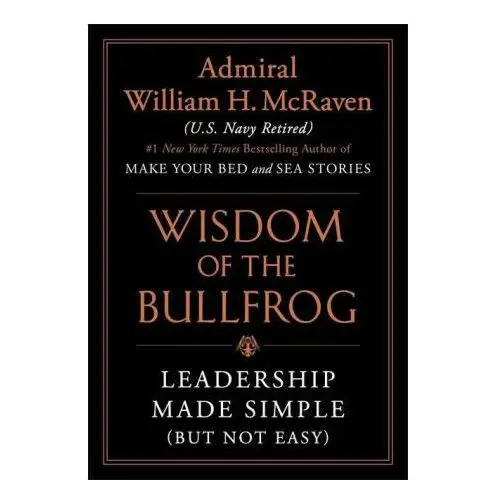 Grand central publ The wisdom of the bullfrog: leadership made simple (but not easy)