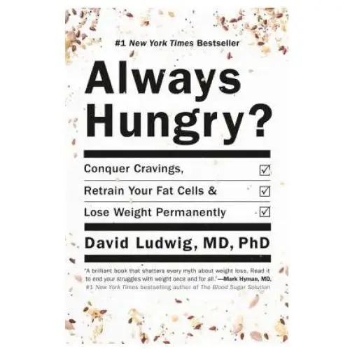 Always hungry?: conquer cravings, retrain your fat cells, and lose weight permanently Grand central publishing