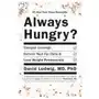 Always hungry?: conquer cravings, retrain your fat cells, and lose weight permanently Grand central publishing Sklep on-line