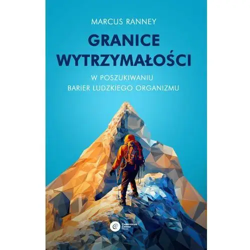 Granice wytrzymałości. W poszukiwaniu barier ludzkiego organizmu