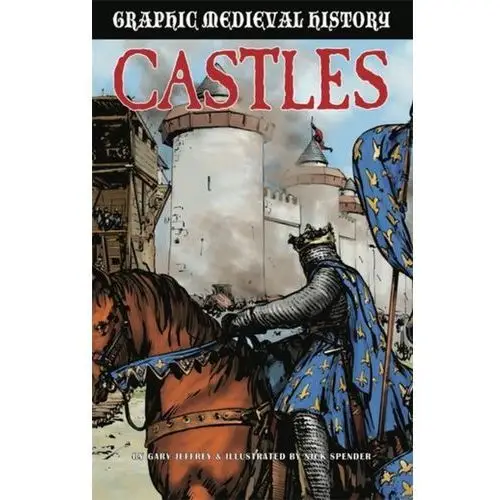 Graphic Medieval History: Castles Liker Jeffrey K., Convis Gary L