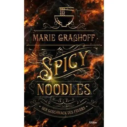 Spicy noodles - der geschmack des feuers Graßhoff, marie