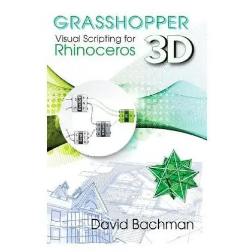 Grasshopper: Visual Scripting for Rhinoceros 3D