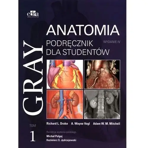 Gray Anatomia Podręcznik Dla Studentów Tom 1