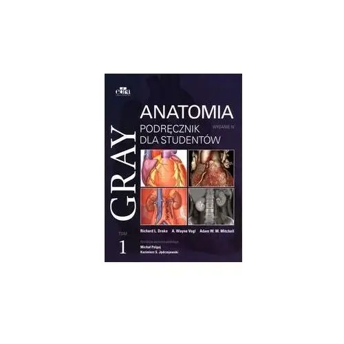 Gray. Anatomia. Podręcznik Dla Studentów. Tom 1 Richard L. Drake, A. Wayne