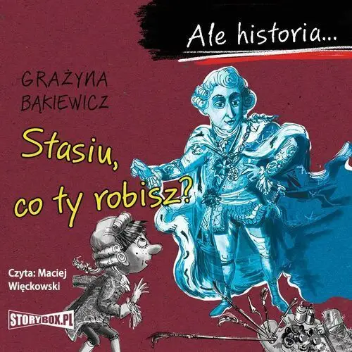 Ale historia... stasiu, co ty robisz? Grażyna bąkiewicz