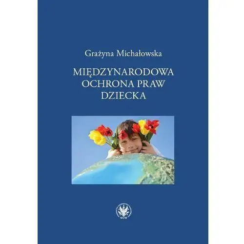 Grażyna michałowska Międzynarodowa ochrona praw dziecka