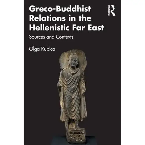 Greco-Buddhist Relations in the Hellenistic Far East Luna, Rachel