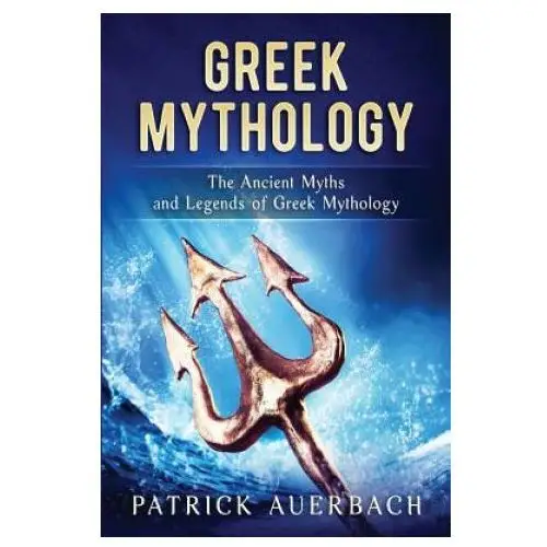 Greek mythology: the ancient myths and legends of greek mythology Createspace independent publishing platform
