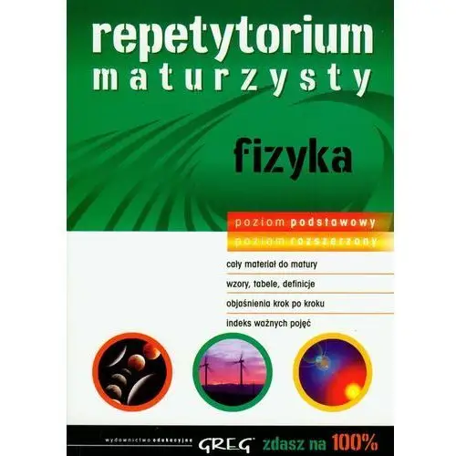 Fizyka Zdasz na 100% LO kl.1-3 Repetytorium maturzysty / Poziom podstawowy i rozszerzony - Anna Kukuła